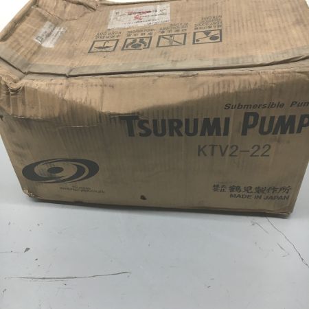  TSURUMI PUMP ツルミポンプ KTV2-22