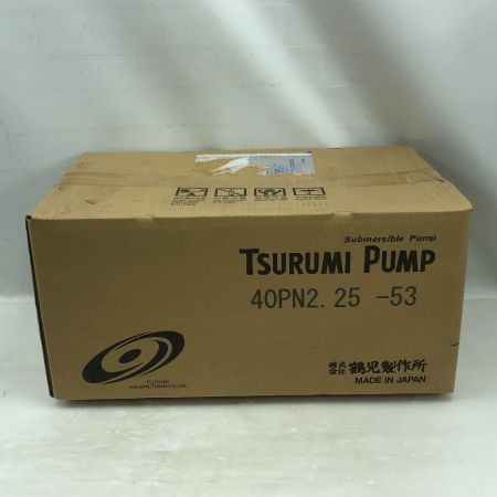  TSURUMI PUMP ツルミポンプ 電動工具 水中ポンプ 未開封品(N) 40PN2.25-53