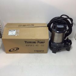 ΘΘ TSURUMI PUMP ツルミポンプ 水中ポンプ 未使用品(S) 40PSF2.4S-53 Sランク